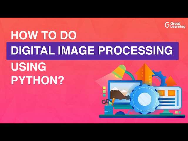 How to do Digital Image Processing using Python | What is Digital Image Processing | Great Learning cc_1728