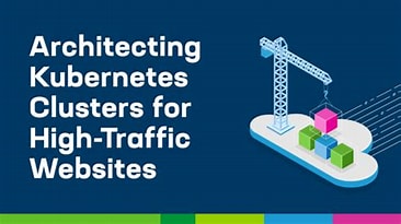 Architecting Kubernetes Clusters for High-Traffic Websites cc_578