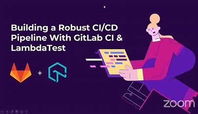 Building A Robust CI/CD Pipeline With GitLab CI | LambdaTest Webinar cc_918